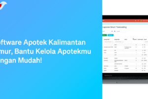 Software Apotek Kalimantan Timur, Bantu Kelola Apotekmu dengan Mudah!